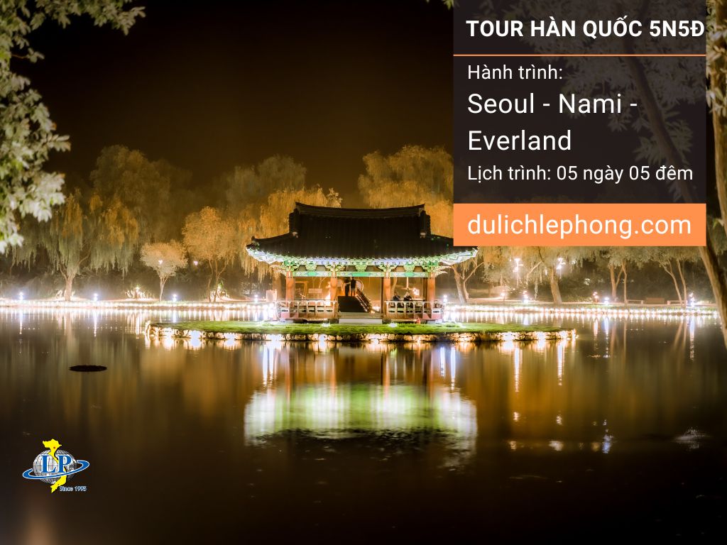 Tour du lịch Hàn Quốc - Seoul - Nami - Everland - 5 ngày 5 đêm - Du lịch Lê Phong