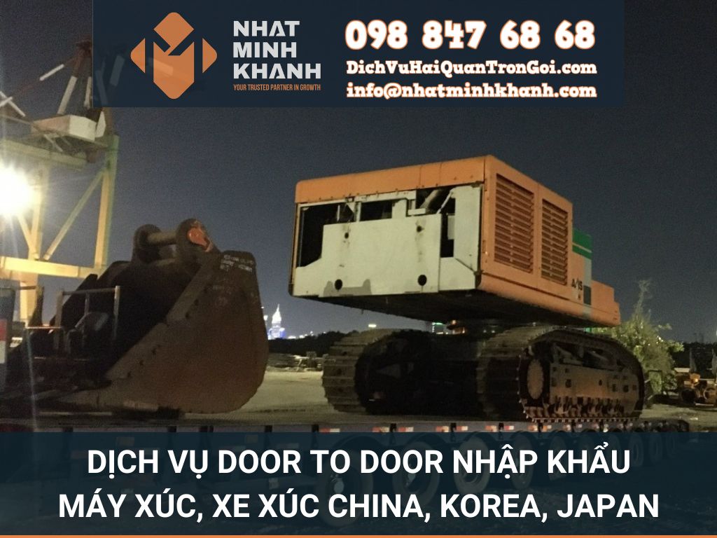Dịch vụ Door to Door nhập khẩu máy xúc, xe xúc China, Korea, Japan