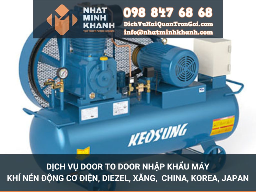 Dịch vụ Door to Door nhập khẩu máy khí nén động cơ điện, diezel, xăng China, Korea, Japan