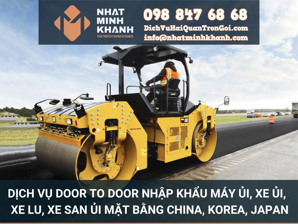 Dịch vụ Door to Door nhập khẩu máy ủi, xe ủi, xe lu, xe san ủi mặt bằng China, Korea, Japan